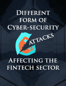 Cyber-security Attacks Affecting the Fintech Sector